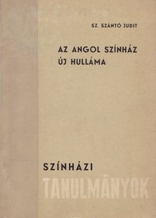 Sz. Szántó Judit - Az angol színház új hulláma [antikvár]