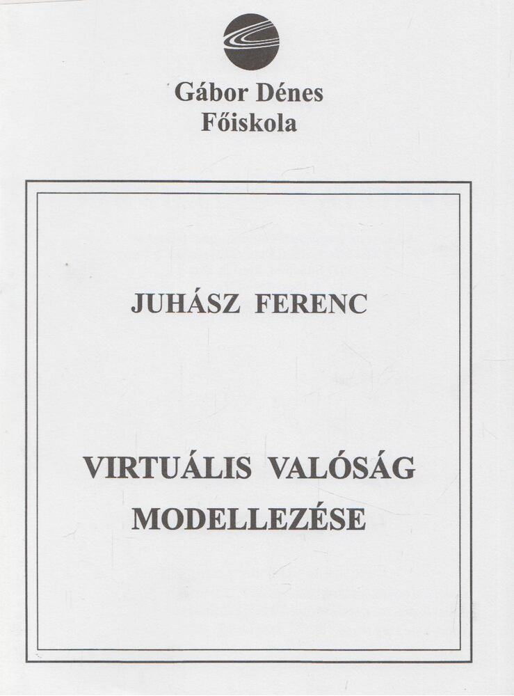 JUHÁSZ FERENC - Virtuális valóság modellezése [antikvár]