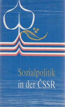 Jaroslava Bauerová - Sozialpolitik in der ČSSR [antikvár]