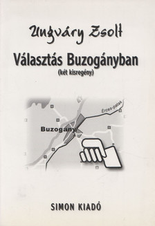 Ungváry Zsolt - Választás Buzogányban / Tuskó Hopkins visszatér (Dedikált) [antikvár]
