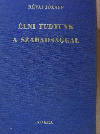 Révai József - Élni tudtunk a szabadsággal [antikvár]