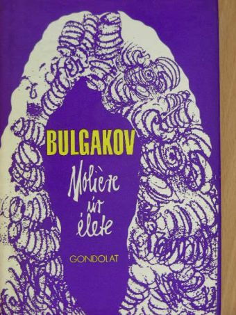 Mihail Bulgakov - Moliére úr élete [antikvár]