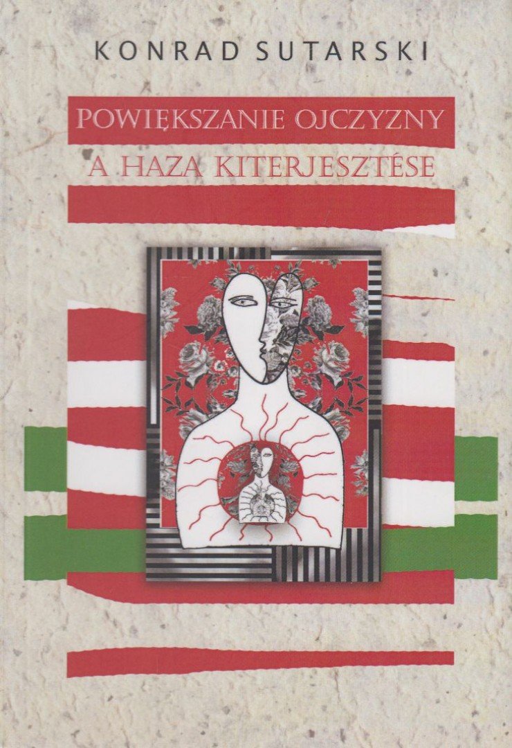 Sutarski Konrad - Powiększanie ojczyzny / A haza kiterjesztése [antikvár]