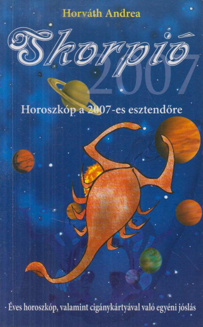Horváth Andrea - Horoszkóp a 2007-es esztendőre - Skorpió [antikvár]