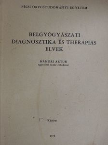 Hámori Artur - Belgyógyászati diagnosztika és therápiás elvek [antikvár]