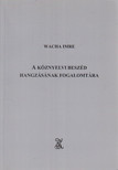 Wacha Imre - A köznyelvi beszéd hangzásának fogalomtára [antikvár]