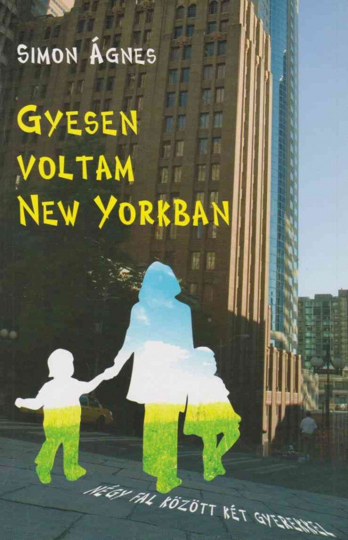 Simon Ágnes - Gyesen voltam New Yorkban [antikvár]