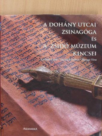 Deutsch Gábor - A Dohány utcai zsinagóga és a Zsidó Múzeum kincsei [antikvár]