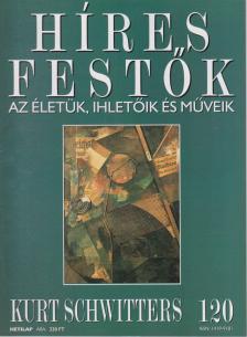 Rose, Stephen (főszerk.) - Híres festők 120 - Kurt Schwitters [antikvár]