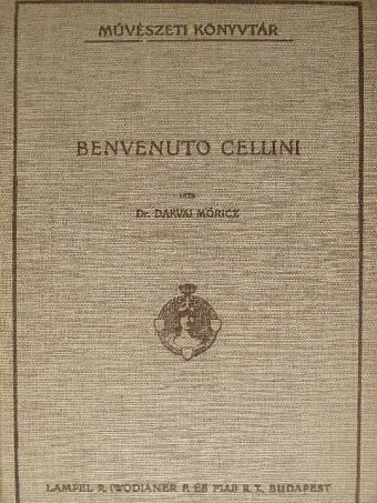 Benvenuto Cellini - Benvenuto Cellini élete és művei [antikvár]