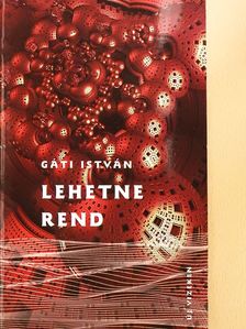 Gáti István - Lehetne rend (dedikált példány) [antikvár]