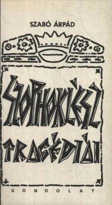 SZABÓ ÁRPÁD - Szophoklész tragédiái [antikvár]