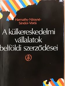 Harmathy Attila - A külkereskedelmi vállalatok belföldi szerződései [antikvár]