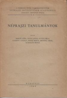 Barczi Géza, Dégh Linda, Gunda Béla, Győrffy György, Kresz Mária, Mendöl Tibor, Szabolcsi Bence - Néprajzi tanulmányok [antikvár]