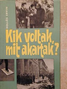 Hollós Ervin - Kik voltak, mit akartak? [antikvár]