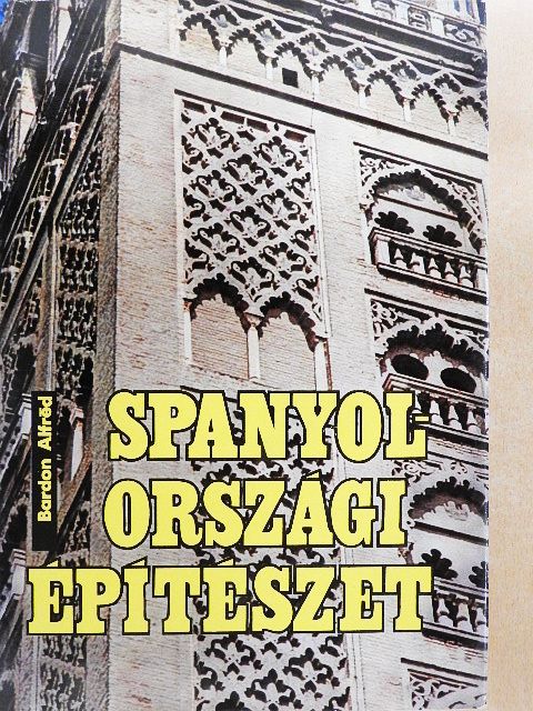 Bardon Alfréd - Spanyolországi építészet [antikvár]