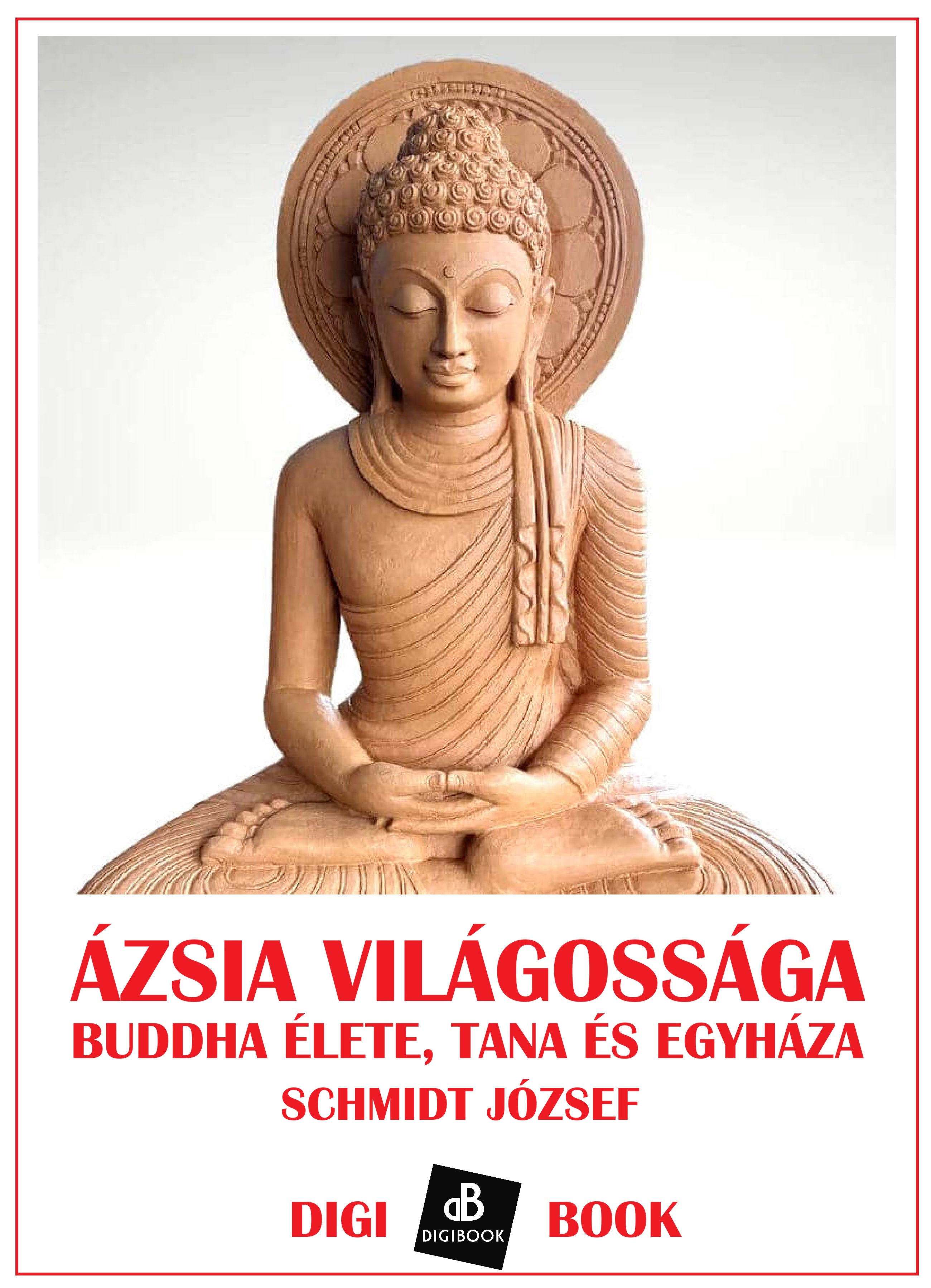 SCHMIDT JÓZSEF - Ázsia világossága [eKönyv: epub, mobi]