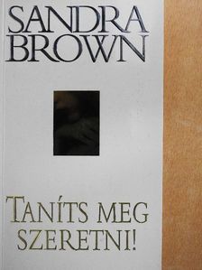 Sandra Brown - Taníts meg szeretni! [antikvár]