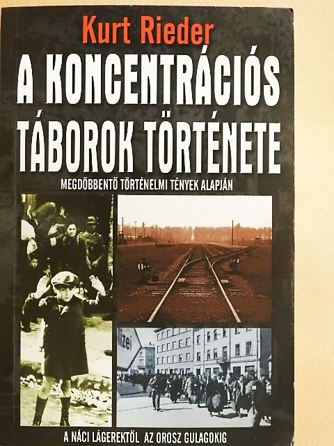 Kurt Rieder - A koncentrációs táborok története [antikvár]