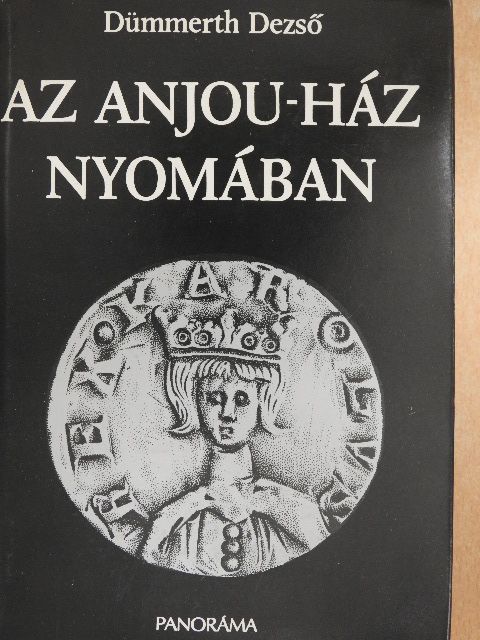Dümmerth Dezső - Az Anjou-ház nyomában [antikvár]
