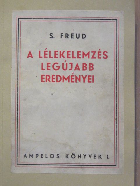Sigmund Freud - A lélekelemzés legújabb eredményei [antikvár]