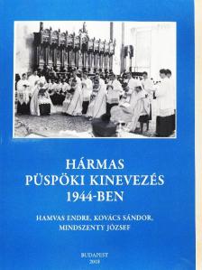 Balogh Margit - Hármas püspöki kinevezés 1944-ben [antikvár]
