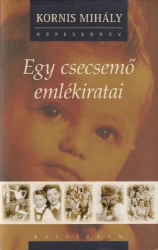 KORNIS MIHÁLY - Egy csecsemő emlékiratai [antikvár]