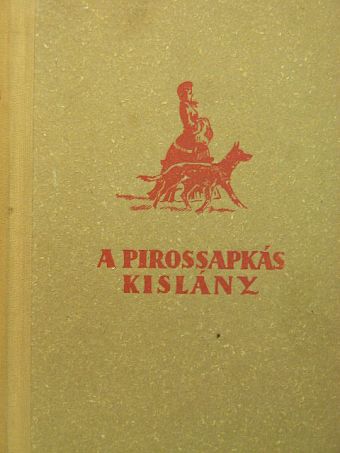 Vitéz Somogyváry Gyula - A pirossapkás kislány I-II. [antikvár]
