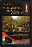 Tarics Péter - Tanúságtétel, (i)gazság, végítélet (dedikált) [antikvár]