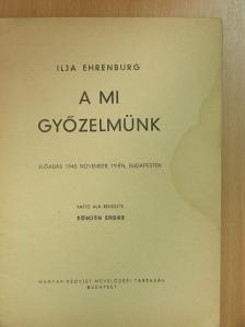 Ilja Ehrenburg - A mi győzelmünk [antikvár]