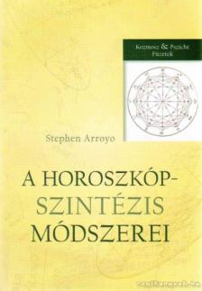 Stephen Arroyo - A horoszkópszintézis módszerei [antikvár]