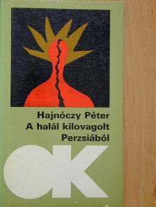 Hajnóczy Péter - A halál kilovagolt Perzsiából [antikvár]