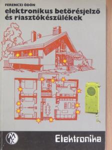Ferenczi Ödön - Elektronikus betörésjelző és riasztókészülékek [antikvár]