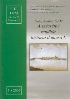 Nagy András - A szécsényi rendház historia domusa I. [antikvár]