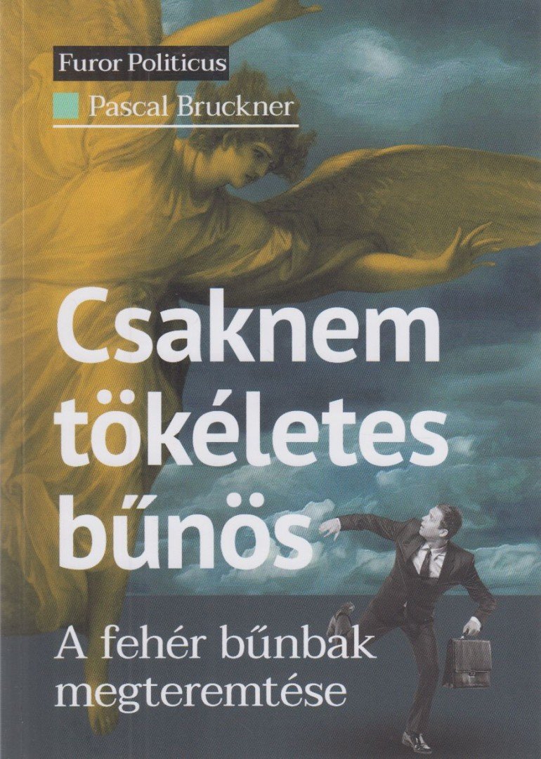 Pascal Bruckner - Csaknem tökéletes bűnös [antikvár]