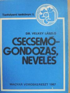 Dr. Velkey László - Csecsemőgondozás, nevelés [antikvár]