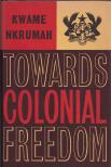 Kwame Nkrumah - Towards Colonial Freedom [antikvár]