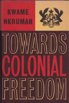 Kwame Nkrumah - Towards Colonial Freedom [antikvár]