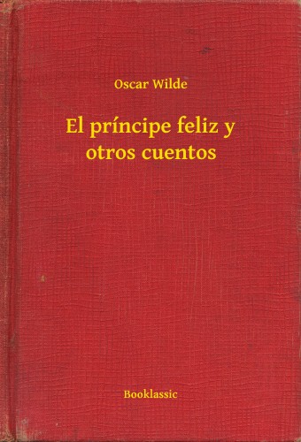 Oscar Wilde - El príncipe feliz y otros cuentos [eKönyv: epub, mobi]