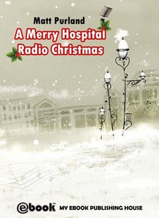 Purland Matt - A Merry Hospital Radio Christmas [eKönyv: epub, mobi]