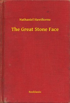 Nathaniel Hawthorne - The Great Stone Face [eKönyv: epub, mobi]