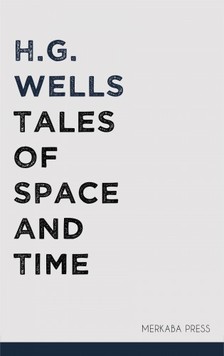 H.G. Wells - Tales of Space and Time [eKönyv: epub, mobi]