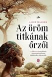 Walker. Alice - Az öröm titkának őrzői