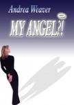 Andrea Weaver - My Angel?! [eKönyv: epub, mobi]