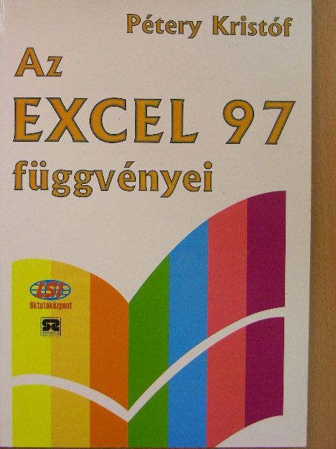Dr. Pétery Kristóf - Az Excel 97 függvényei [antikvár]