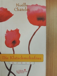 Noelle Chatelet - Die Klatschmohnfrau [antikvár]