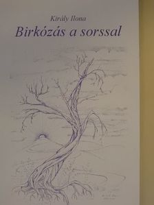 Király Ilona - Birkózás a sorssal [antikvár]