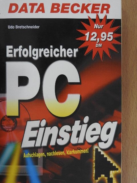 Udo Bretschneider - Der erfolgreiche PC-Einstieg [antikvár]