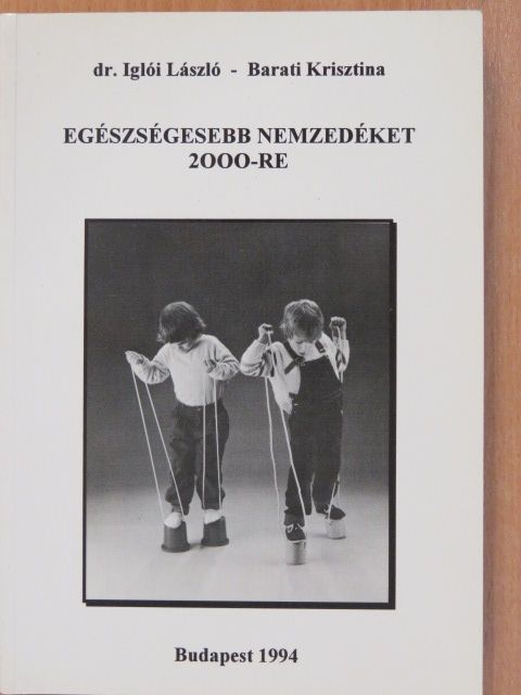 Barati Krisztina - Egészségesebb nemzedéket 2000-re (aláírt példány) [antikvár]
