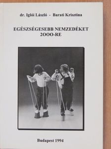 Barati Krisztina - Egészségesebb nemzedéket 2000-re (aláírt példány) [antikvár]
